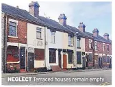  ??  ?? NEGLECT Terraced houses remain empty