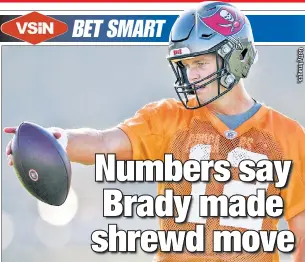  ??  ?? RIGHT TOM & PLACE: Tom Brady’s decision to pick the Buccaneers over the Patriots looks smart from an statistica­l trend standpoint. As VSiN’s Steve Makinen details, Tampa Bay’s numbers from last season portend a successful 2020 season.