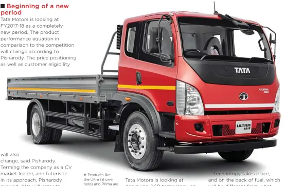  ??  ?? ⇧ Products like the Ultra (shown here) and Prima are driving exports for Tata Motors.
