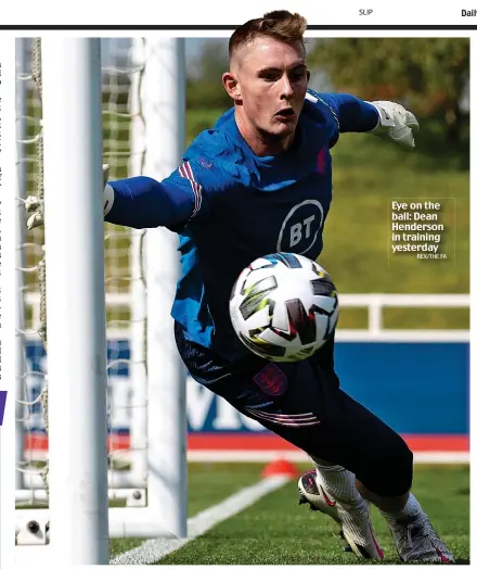  ?? REX/THE FA ?? Eye on the ball: Dean Henderson in training yesterday