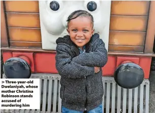  ?? ?? > Three-year-old Dwelaniyah, whose mother Christina Robinson stands accused of murdering him