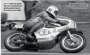 ??  ?? Ron Toombs in practice at Calder, before giving his 350 Yamaha to Don Emde.
