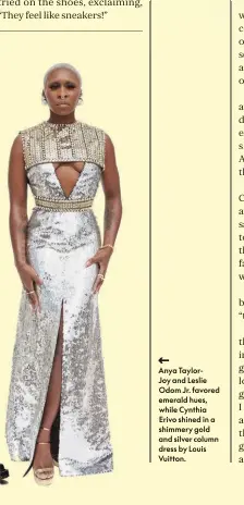  ??  ?? Anya Taylorjoy and Leslie Odom Jr. favored emerald hues, while Cynthia Erivo shined in a shimmery gold and silver column dress by Louis Vuitton.