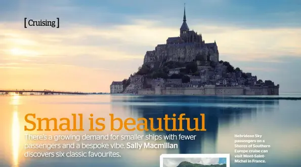  ??  ?? Hebridean Sky passengers on a Shores of Southern Europe cruise can visit Mont-SaintMiche­l in France.