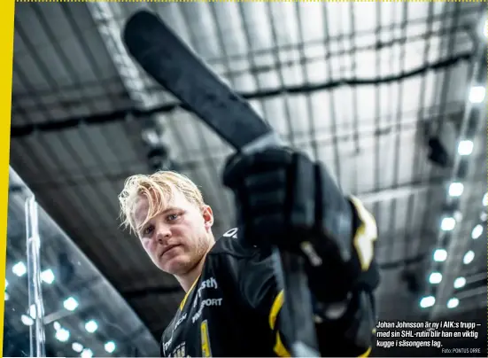  ??  ?? Johan Johnsson är ny i AIK:s trupp – med sin SHL-rutin blir han en viktig kugge i säsongens lag. Foto: PONTUS ORRE