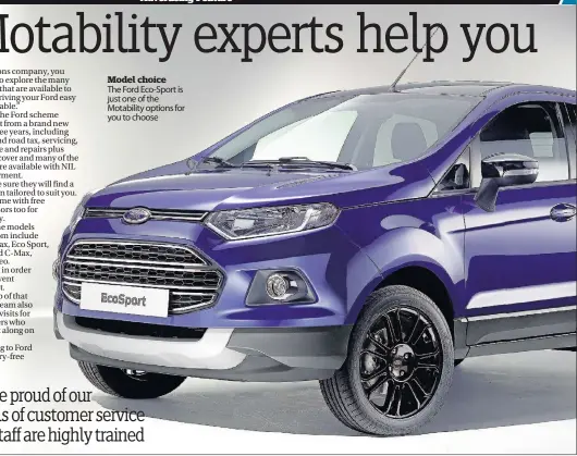  ??  ?? Model choice The Ford Eco-Sport is just one of the Motability options for you to choose