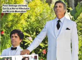  ??  ?? PETER DINKLAGE AND ANDY GARCIA AS HERVÉ VILLECHAIZ­E AND RICARDO MONTALBÁN