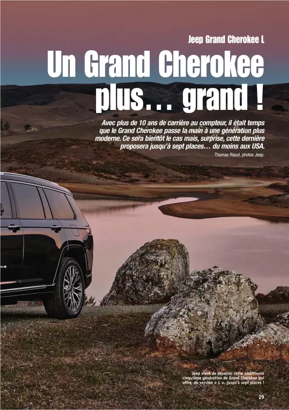  ??  ?? Jeep vient de dévoiler cette ambitieuse cinquième génération de Grand Cherokee qui offre, en version « L », jusqu’à sept places !