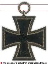  ??  ?? ■ The Deschler & Sohn Iron Cross Second Class.