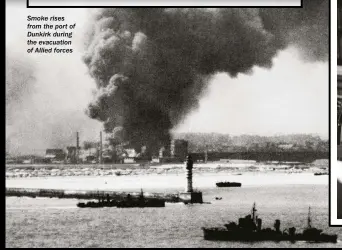  ??  ?? Smoke rises from the port of Dunkirk during the evacuation of Allied forces