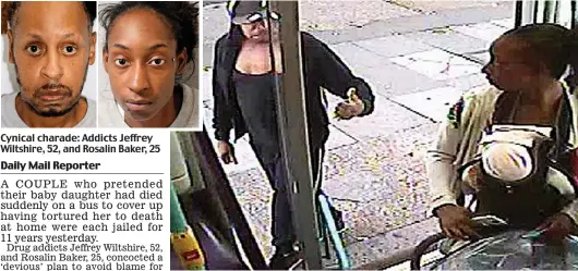  ??  ?? Cynical charade: Addicts Jeffrey Wiltshire, 52, and Rosalin Baker, 25
CCTV: Wiltshire gives Baker a thumbs-up as she gets on the bus with Imani, who was dead