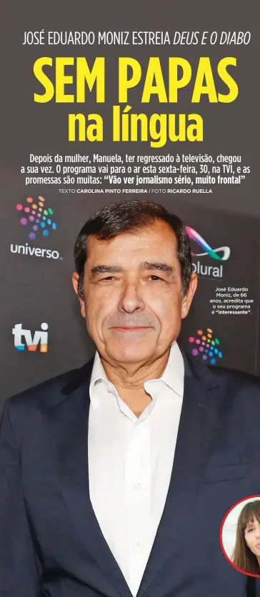  ??  ?? José Eduardo Moniz, de 66 anos, acredita que o seu programa é “interessan­te”.