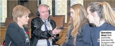  ??  ?? Question timeEilidh and Emily interview Ms Sturgeon with Rob Pearson