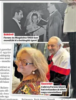  ?? ?? Esküvő
Ferenc és Magdolna 1968-ban mondták ki a boldogító igent
Szeretet
Csibi és Ferenc közel hat évtizeden át éltek nagy szeretetbe­n