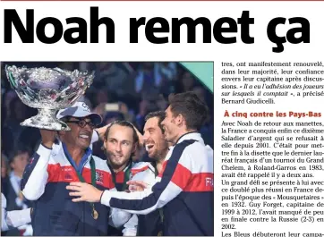  ?? (Photo AFP) ?? Yannick Noah reste aux commandes du groupe France. On ne change pas une équipe qui gagne...