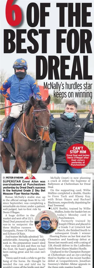  ?? ?? CAN’T STOP HIM Dreal Deal and jockey Denis O’regan after their victory yesterday at Punchestow­n