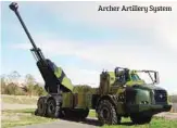  ??  ?? Archer Artillery System
