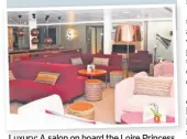  ??  ?? Luxury: A salon on board the Loire Princess