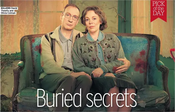  ?? ?? KILLERS David Thewlis and Olivia Colman