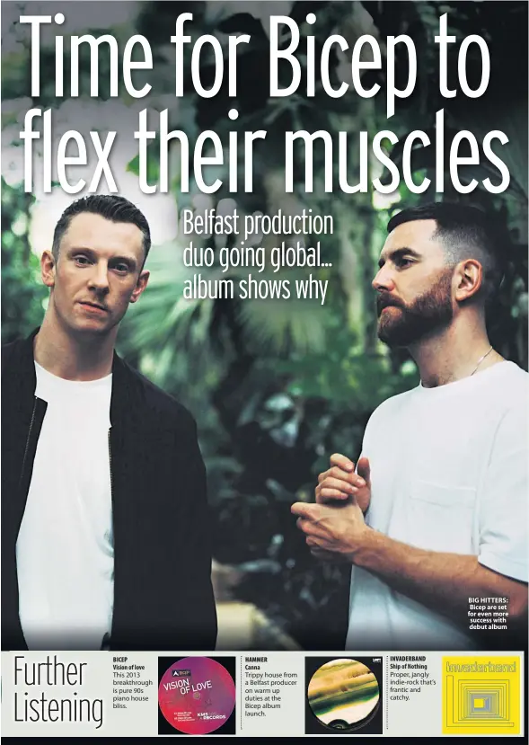  ??  ?? BIG HITTERS: Bicep are set for even more success with debut album