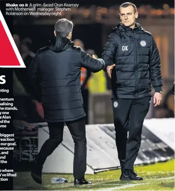  ??  ?? Shake on it A grim -faced Oran Kearney with Motherwell manager Stephen Robinson on Wednesday night