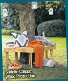  ??  ?? Sadolin Classic Wood Protection