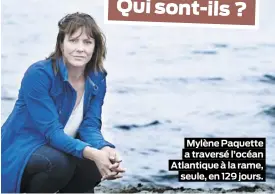  ??  ?? Mylène Paquette a traversé l’océan Atlantique à la rame, seule, en 129 jours.