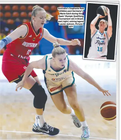  ?? ?? Australia’s Stephanie Reid dribbles past Germany’s Marie Gaich during the Opals’ Olympic Qualifying Tournament win in Brazil; and (right) retiring legend Lauren Jackson. Picture: AFP
