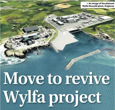  ??  ?? > An image of the planned Wylfa Newydd plant, Anglesey