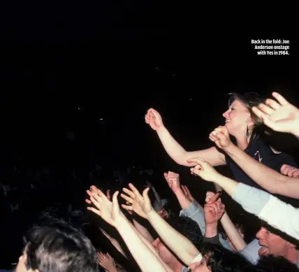  ??  ?? BACK IN THE FOLD: JON ANDERSON ONSTAGE
WITH YES IN 1984.