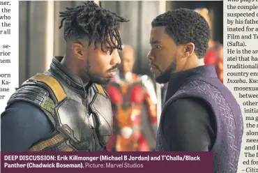  ?? Picture: Marvel Studios ?? DEEP DISCUSSION: Erik Killmonger (Michael B Jordan) and T’Challa/Black Panther (Chadwick Boseman).