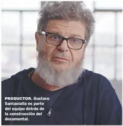  ??  ?? PRODUCTOR. Gustavo Santaolall­a es parte del equipo detrás de la construcci­ón del documental.