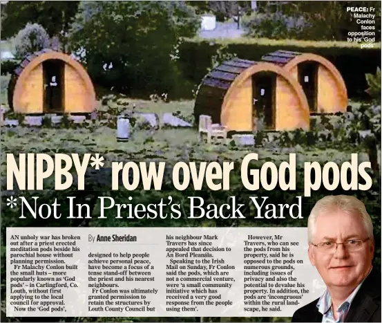  ??  ?? Peace: Fr Malachy Conlon faces opposition to his ‘God pods’