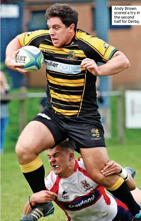  ?? ?? Andy Brown scored a try in the second half for Derby.