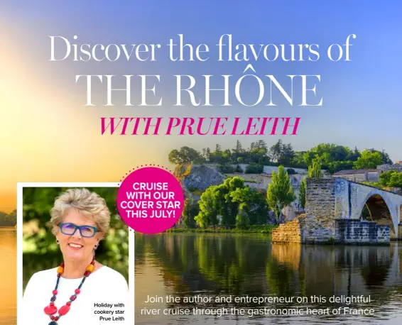  ??  ?? Holiday with cookery star Prue Leith CRUISE WITH OUR COVER STAR THIS JULY!