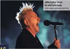  ?? FOTO: MARIO ANZUONI/ REUTERS ?? John Lydon se ne bo vdal brez boja.