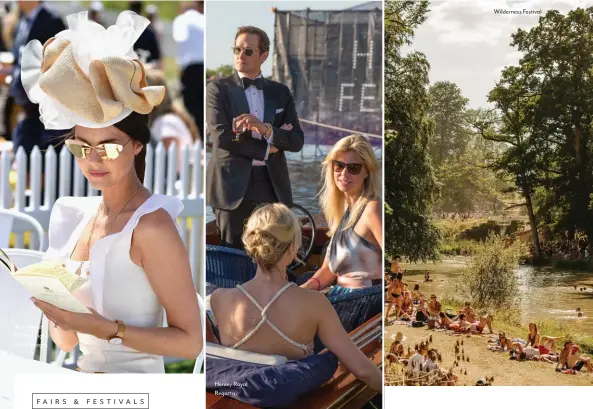  ??  ?? Wilderness Festival Royal Ascot © Third Light/ Getty Images Henley Royal Regatta