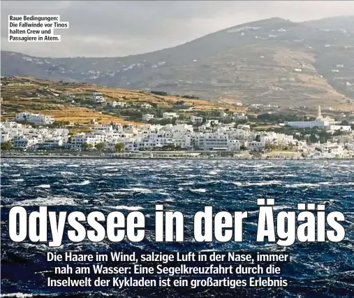  ??  ?? Raue Bedingunge­n: Die Fallwinde vor Tinos halten Crew und Passagiere in Atem.