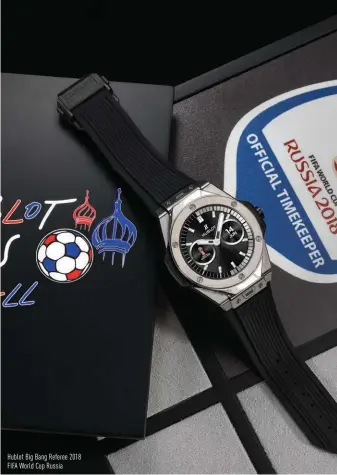  ??  ?? Hublot Big Bang Referee 2018 FIFA World Cup Russia