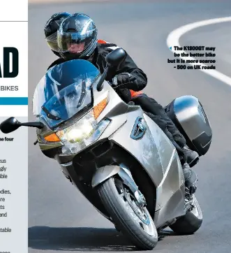  ??  ?? The K1300GT may be the better bike but it is more scarce - 500 on UK roads