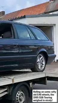  ??  ?? Rolling on some ratty old E46 wheels, the 1995 518i Touring weighed in nicely!