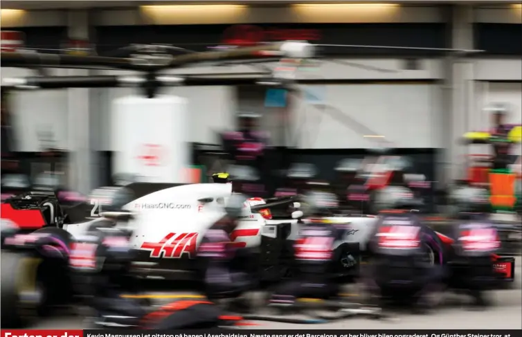  ?? FOTO: ALL OVER PRESS ?? Farten er der Kevin Magnussen i et pitstop på banen i Aserbajdsj­an. Naeste gang er det Barcelona, og her bliver bilen opgraderet. Og Günther Steiner tror, at Haas-raceren beholder farten.