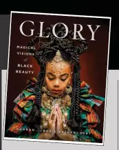  ??  ?? LEFT: “Glory: Magical Visions of Black Beauty” by Kahran and Regis Bethencour­t. Kaylee Hope is on the cover.