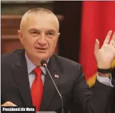  ??  ?? Presidenti Ilir Meta