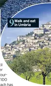  ??  ?? 9 Walk and eat in Umbria