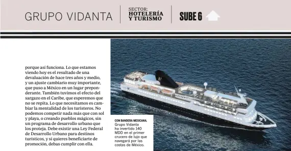  ??  ?? Grupo Vidanta ha invertido 140 MDD en el primer crucero de lujo que navegará por las costas de México. CON BANDERA MEXICANA.