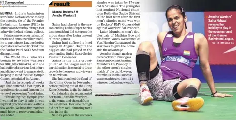  ?? GETTY IMAGES FILE ?? Awadhe Warriors’ Saina Nehwal revealed her inability to play in the opening round of the Premier Badminton League.