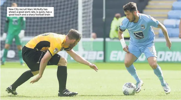  ??  ?? New City recruit Marc McNulty has shown a good work rate, is quick, has a