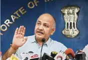  ?? PIC/NAVEEN SHARMA ?? Deputy CM Manish Sisodia during a Press conference at the Media Centre, Delhi Secretaria­t in New Delhi on Thursday