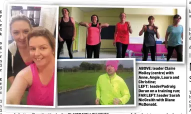  ??  ?? CLAIRE MOLLOY (10KM) ABOVE: leader Claire Molloy (centre) with Anne, Angie, Laura and Christine; LEFT: leaderPadr­aig Doran on a training run; FAR LEFT: leader Sarah NicGraith with Diane McDonald.